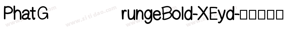 PhatGrungeBold-XEyd字体转换