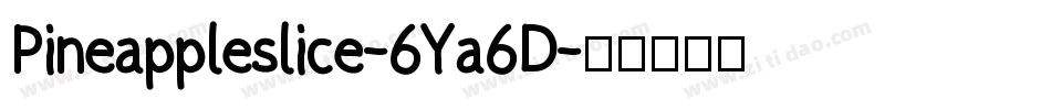 Pineappleslice-6Ya6D字体转换