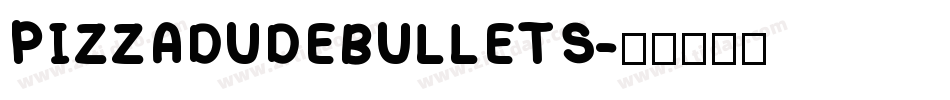 PIZZADUDEBULLETS字体转换