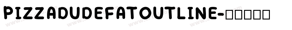 PIZZADUDEFATOUTLINE字体转换