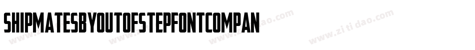 ShipmatesByOutOfStepFontCompany-rJD7字体转换 ShipmatesByOutOfStepFontCompany-rJD7字体转换