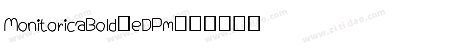 MonitoricaBold-eDPm字体转换