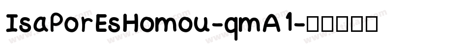 IsaPorEsHomou-qmA1字体转换