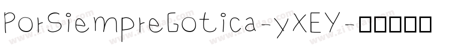 PorSiempreGotica-yXEY字体转换