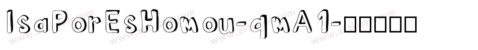 IsaPorEsHomou-qmA1字体转换