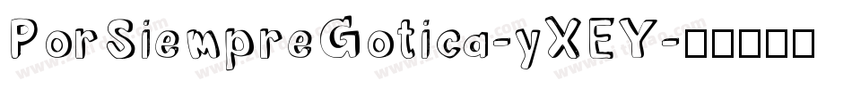 PorSiempreGotica-yXEY字体转换