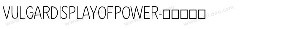 VULGARDISPLAYOFPOWER字体转换