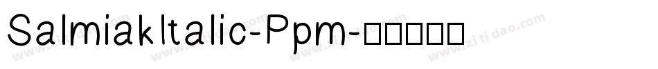 SalmiakItalic-Ppm字体转换