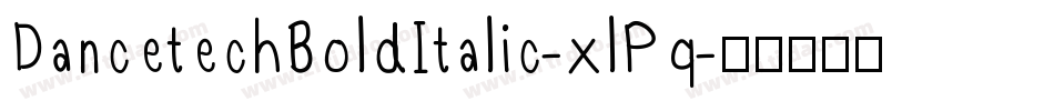 DancetechBoldItalic-xlPq字体转换