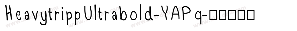 HeavytrippUltrabold-YAPq字体转换 HeavytrippUltrabold-YAPq字体转换