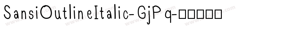 SansiOutlineItalic-GjPq字体转换