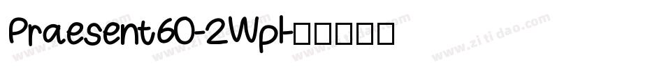 Praesent60-2Wpl字体转换