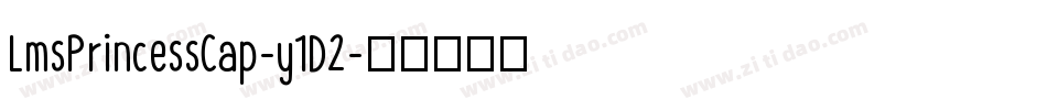 LmsPrincessCap-y1D2字体转换