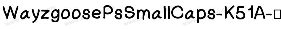 WayzgoosePsSmallCaps-K51A字体转换