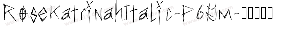 RoseKatrinahItalic-P6Gm字体转换
