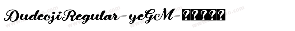 DudeojiRegular-yeGM字体转换