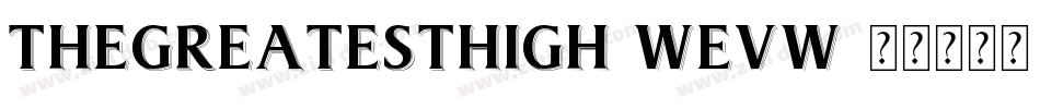 TheGreatestHigh-wEvw字体转换