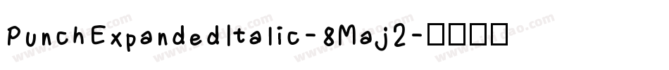 PunchExpandedItalic-8Maj2字体转换 PunchExpandedItalic-8Maj2字体转换
