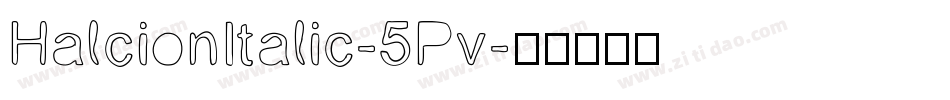 HalcionItalic-5Pv字体转换
