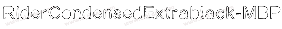 RiderCondensedExtrablack-MBPv字体转换 RiderCondensedExtrablack-MBPv字体转换