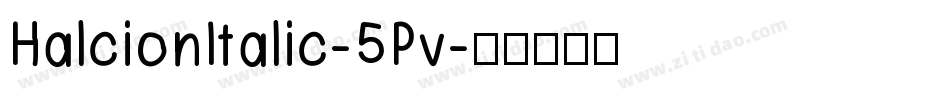 HalcionItalic-5Pv字体转换
