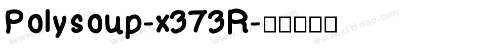 Polysoup-x373R字体转换