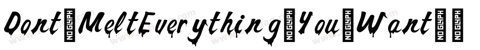 Dont-MeltEverything-You-Want字体转换