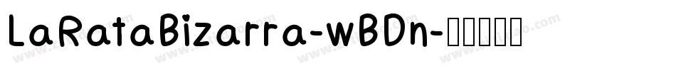 LaRataBizarra-wBDn字体转换