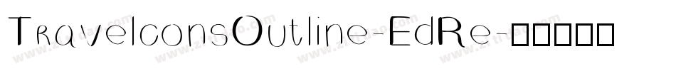 TravelconsOutline-EdRe字体转换 TravelconsOutline-EdRe字体转换