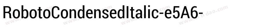 RobotoCondensedItalic-e5A6字体转换