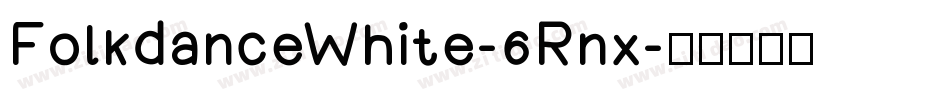 FolkdanceWhite-6Rnx字体转换