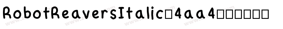 RobotReaversItalic-4aa4字体转换