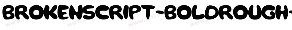 Brokenscript-BoldRough字体转换