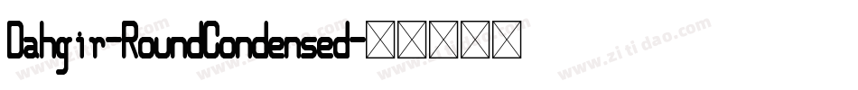Dahgir-RoundCondensed字体转换