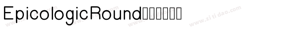 EpicologicRound字体转换