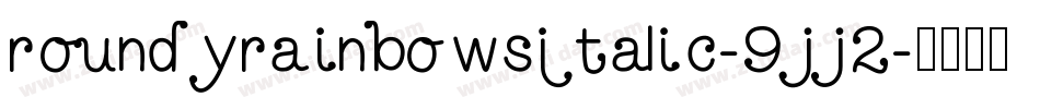 RoundyRainbowsItalic-9Jj2字体转换