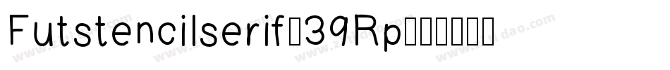 Futstencilserif-39Rp字体转换