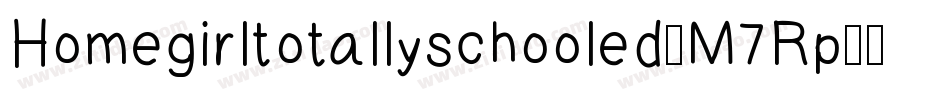 Homegirltotallyschooled-M7Rp字体转换