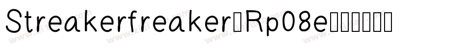 Streakerfreaker-Rp08e字体转换 Streakerfreaker-Rp08e字体转换