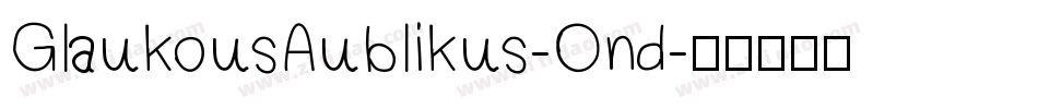 GlaukousAublikus-Ond字体转换