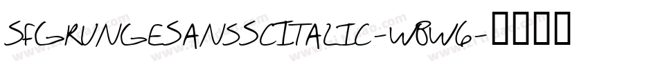 SfGrungeSansScItalic-wBw6字体转换 SfGrungeSansScItalic-wBw6字体转换