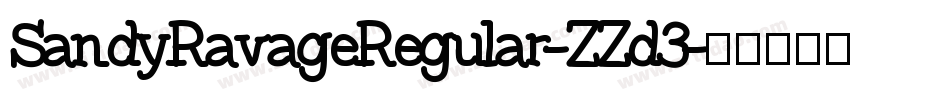 SandyRavageRegular-ZZd3字体转换 SandyRavageRegular-ZZd3字体转换