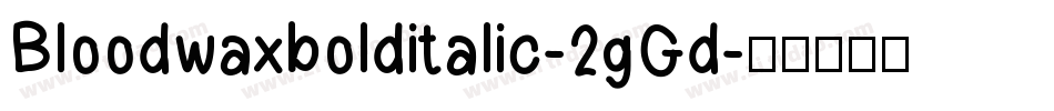 Bloodwaxbolditalic-2gGd字体转换