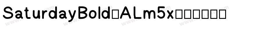 SaturdayBold-ALm5x字体转换