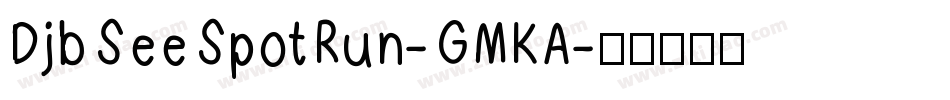 DjbSeeSpotRun-GMKA字体转换