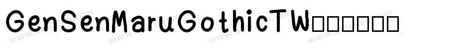 GenSenMaruGothicTW字体转换