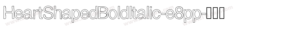 HeartShapedBoldItalic-e8pp字体转换