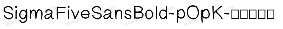 SigmaFiveSansBold-pOpK字体转换