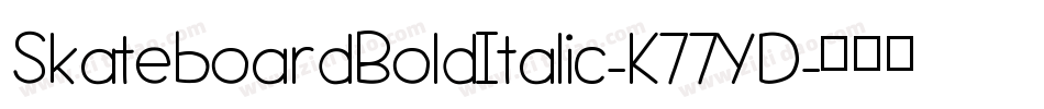 SkateboardBoldItalic-K77YD字体转换