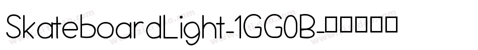 SkateboardLight-1GG0B字体转换 SkateboardLight-1GG0B字体转换